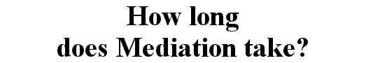 How long does Mediation take?